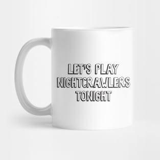 Let's Play Nightcrawlers Tonight Mug